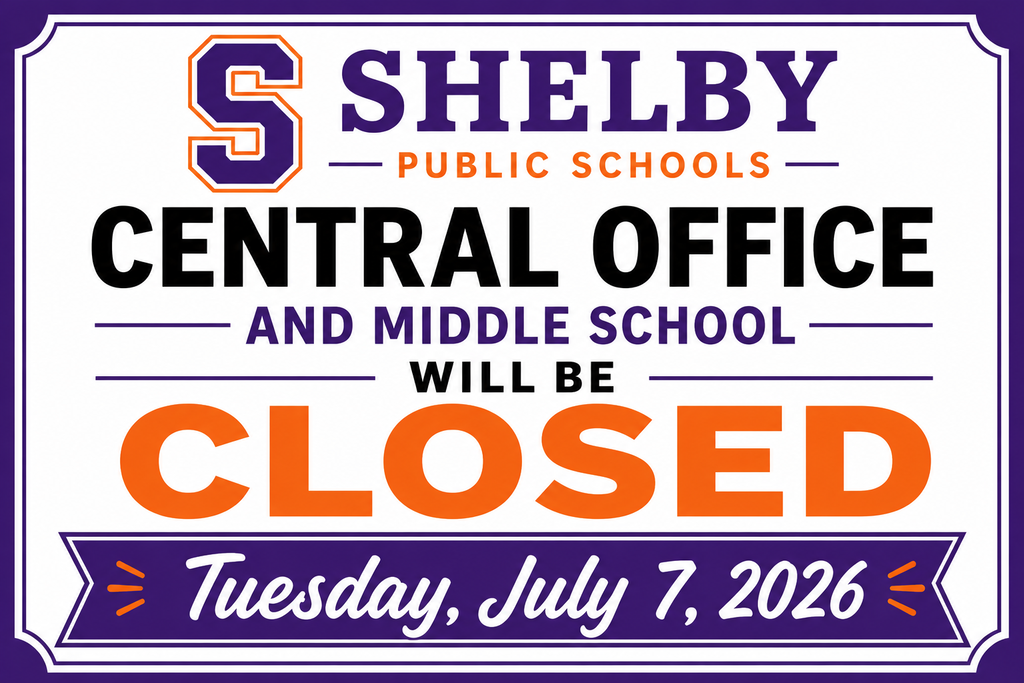 Shelby Public Schools Central Office and Middle School will be closed Tuesday, July 7, 2026