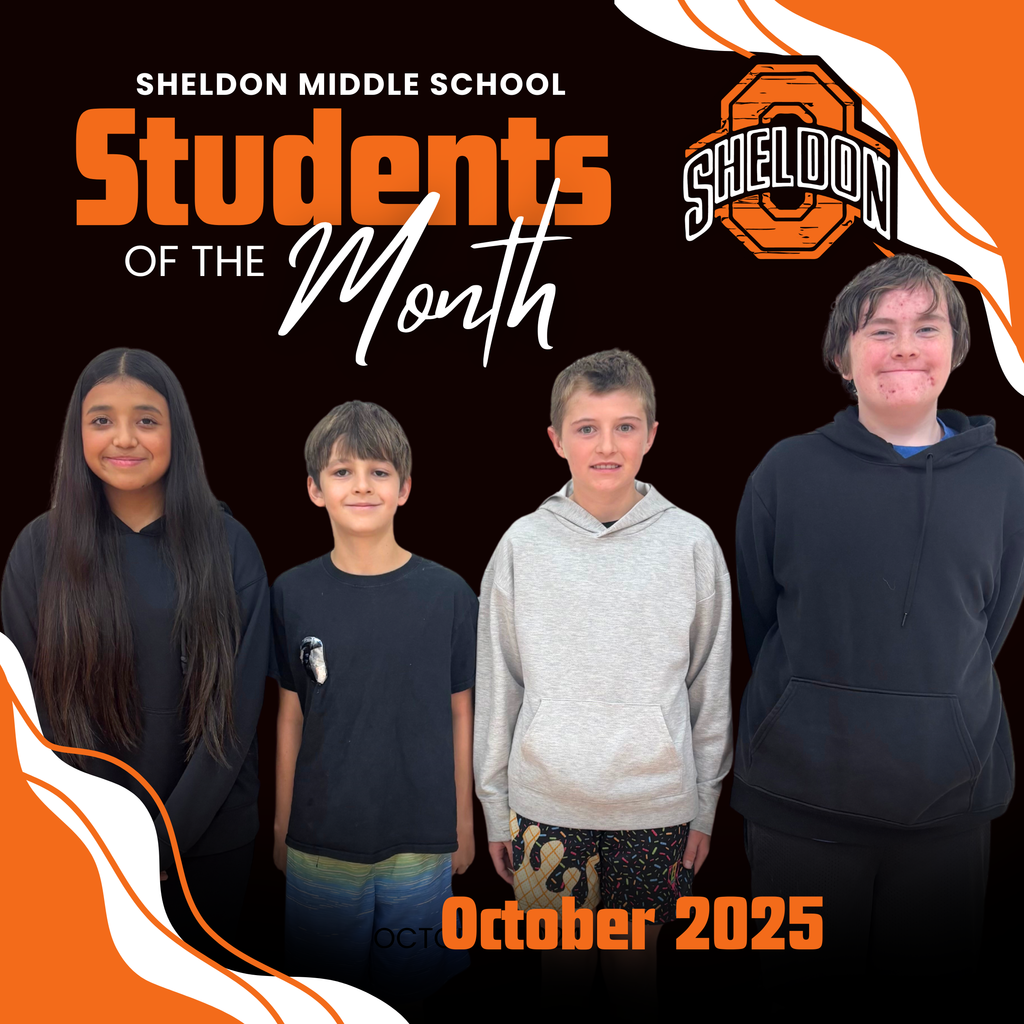 Congratulations to the Sheldon Middle School Students of the Month! Thank you for showing what it means to be an Orab each day. Suleimy Perez Orellana, Noah Kirby, Marshall Cox, Marshall Duin