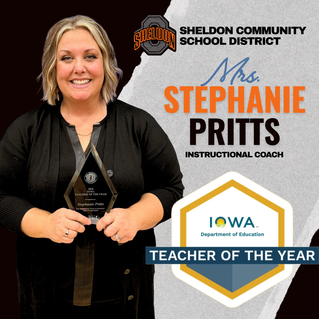 Congratulations to Mrs. Stephanie Pritts on being named the 2026 Iowa Department of Education Teacher of the Year! Mrs. Pritts currently serves as an instructional coach at Sheldon Community School District and brings 23 years of dedication and excellence to the field of education. Throughout her career, she has primarily taught first and third grades, making a lasting impact on countless students and colleagues through her passion for learning and leadership.  Thank you for your unwavering commitment to student success, your ability to inspire those around you, and your leadership in advancing high-quality teaching practices. Your dedication to continuous improvement and your deep care for students and staff alike embody the very best of what education represents.  Congratulations again on this well-deserved honor—your hard work, heart, and leadership make Sheldon and the entire state of Iowa proud!