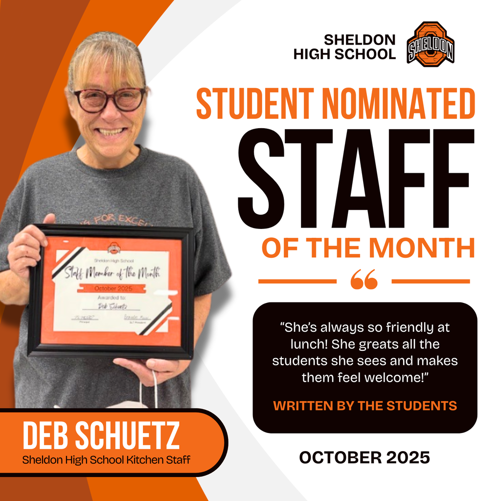 Congratulations to Deb Schuetz, who was nominated by Sheldon High School students for Staff of the Month of October! Deb is dedicated, caring, and always goes above and beyond—our students appreciate her just as much as she appreciates them.