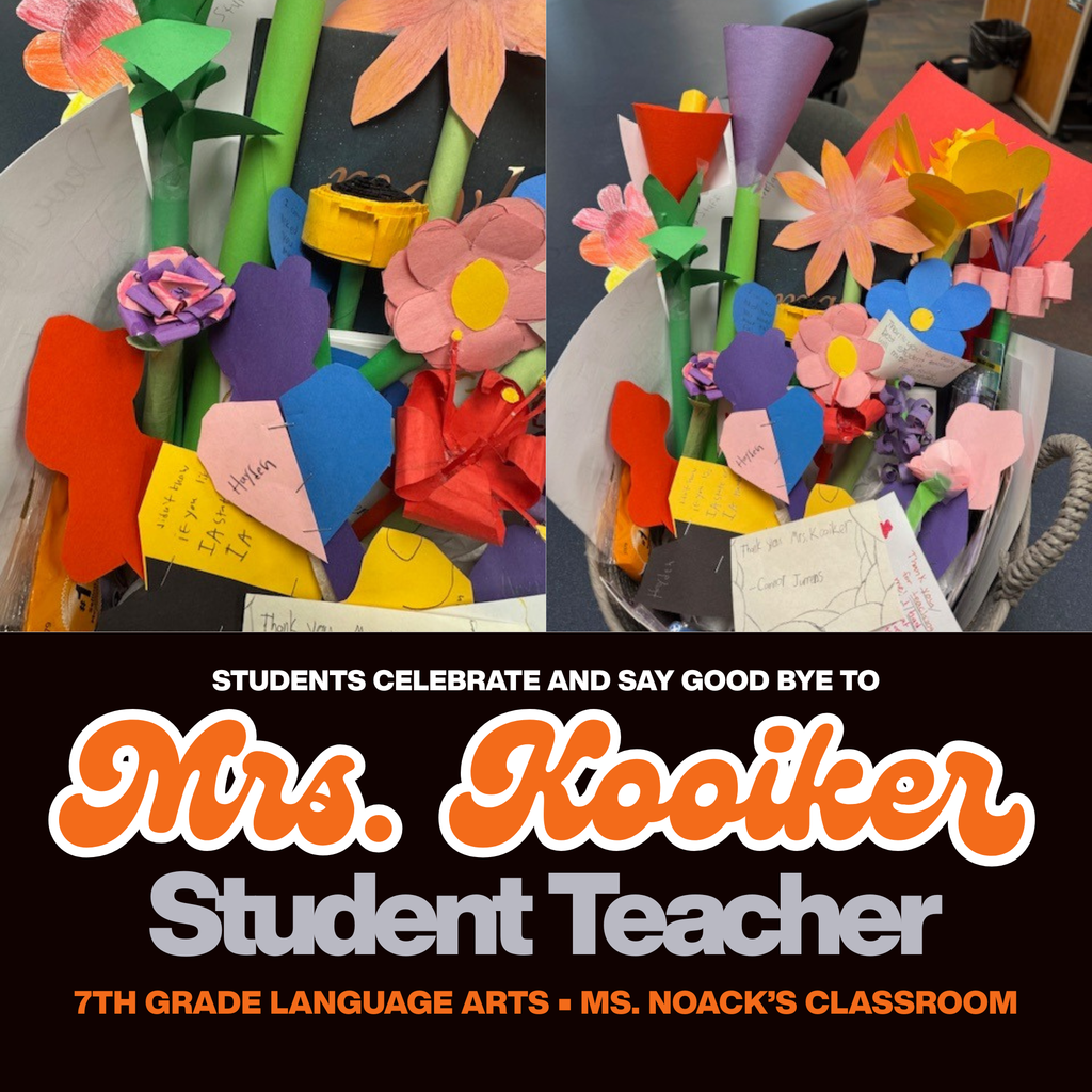 Students celebrated Mrs. Kooiker’s final day of student teaching in Ms. Noack’s classroom. Over the past eight weeks, she has become a valued part of the class, spending much of her time teaching a 7th grade LA section and building strong connections with students. To mark her last day, the class read a picture book about a garden of flowers, then surprised her with handmade flowers and heartfelt notes they created themselves. Mrs. Kooiker will be greatly missed, and we wish her all the best in her next chapter!