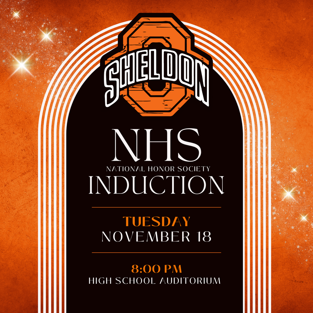 The Sheldon High School National Honor Society Induction Ceremony will be held tonight at 8 p.m. in the high school auditorium.  This special event will honor our newest inductees for their achievements in scholarship, leadership, service, and character. Families, friends, and community members are welcome to join us as we recognize these outstanding students and celebrate their commitment to excellence.