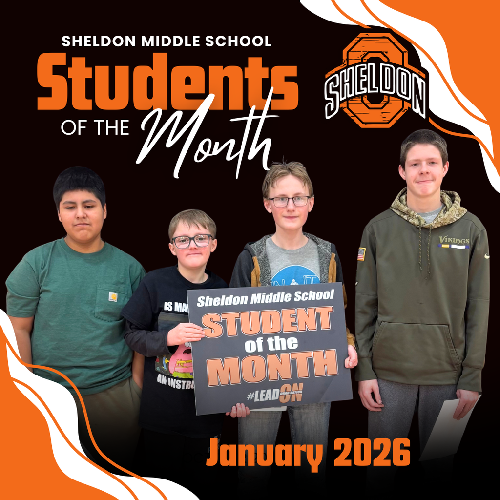 Congratulations to the Sheldon Middle School Students of the Month - Edgar Lopez Chavez, Zachary Pluim, Carter Edwards and Cole Dobbins. Thank you for showing what it means to be an Orab each day!