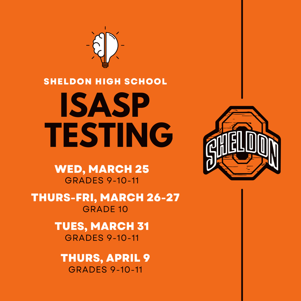 ISASP testing for Sheldon High School students begins this week!   Remember to set yourself up for success by getting a good night’s sleep , eating a healthy breakfast , and arriving at school on time . Come ready to do your best and show what you’ve learned this year. Good luck, Orabs!