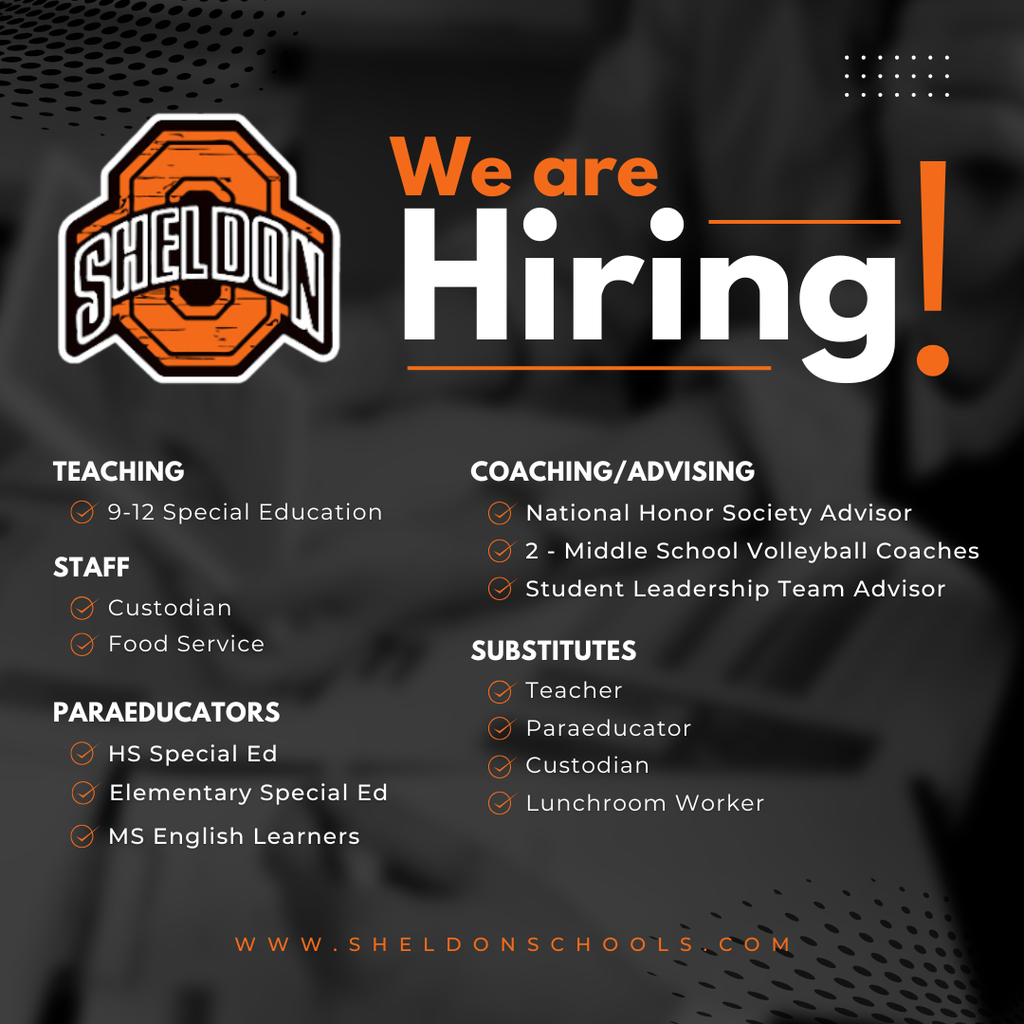 The Sheldon Community School District has open positions! Join a supportive team that is dedicated to helping students learn, grow, and succeed every day. Go Orabs! Apply online through TeachIowa at Iowa.schoolspring.com or request an application or send a resume to shelley.hoogers@sheldonschools.com. For questions, contact the Superintendent’s office. Sheldon Community School District, 1700 E. Fourth Street, Sheldon, IA 51201