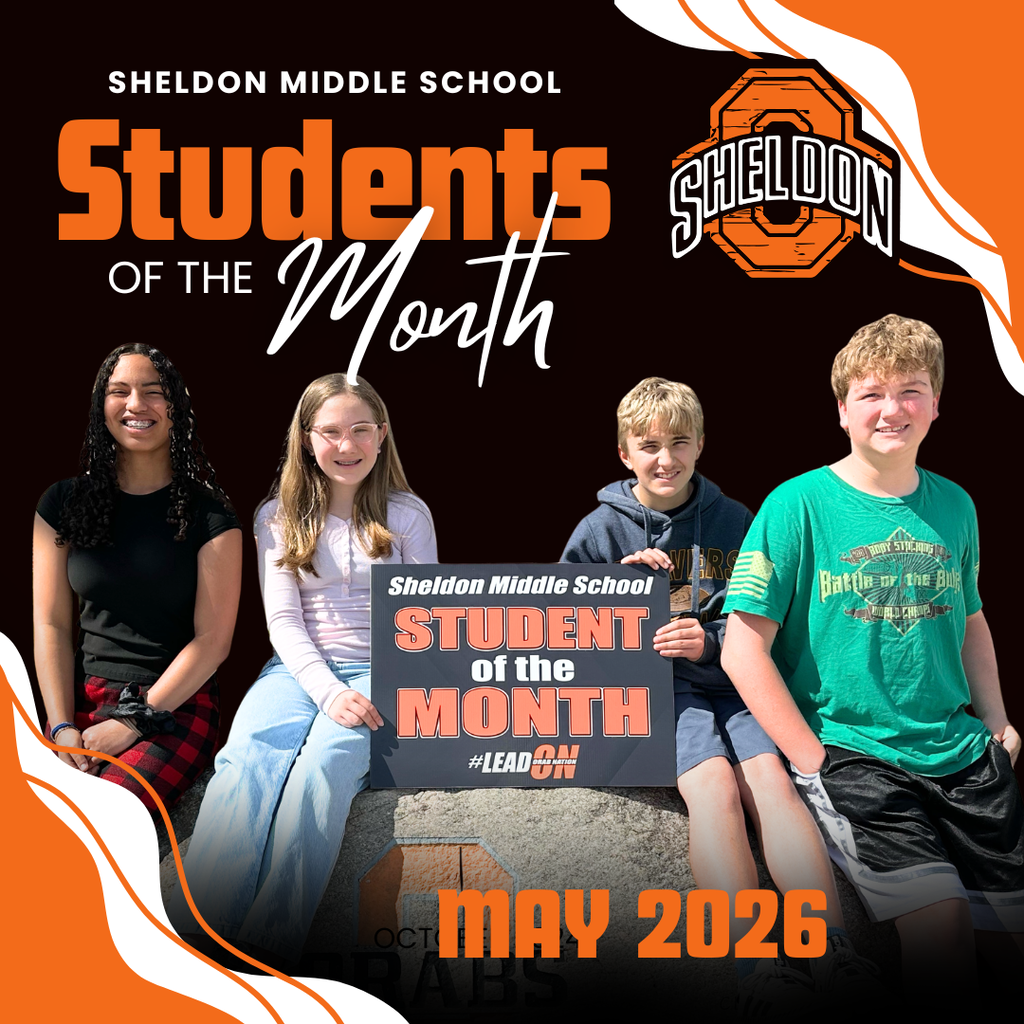 Congratulations to the Sheldon Middle School Students of the Month. Thank you for showing what it means to be an Orab each day.  8th - Kristine Gonzalez Alvarado 5th - Claire Ahrendsen 6th - Dominic Klatt 7th - Tony Schwebach