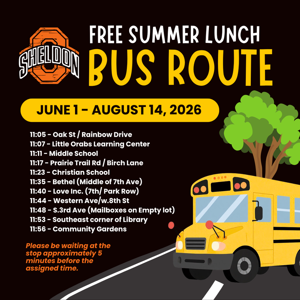 FREE SUMMER LUNCH PROGRAM STARTS MONDAY! The Sheldon Community School District Summer Lunch Program will be available Monday through Friday at East Elementary. This program helps ensure all children have access to a nutritious meal during the summer months in a safe and welcoming environment and parents are always welcome! This program is free for children 18 and under and parents are welcome to join. It runs Monday-Friday from 11:30am-12:45pm. Bus pick up is available.