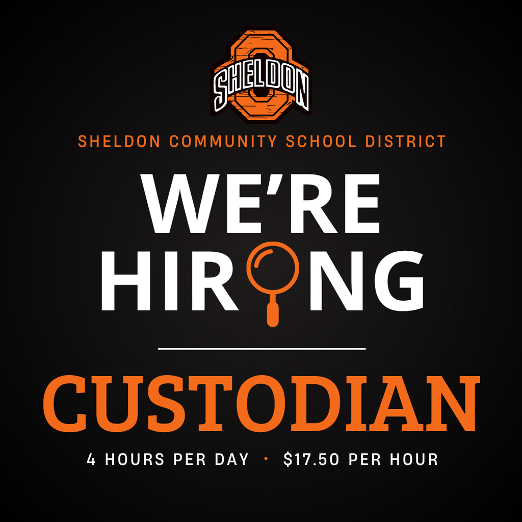 WE’RE HIRING! Sheldon Community School District is looking for a Custodian to join our team! 📌 Position: Custodian ⏰ Hours: 4 hours per day 💰 Pay: $17.50 per hour If you’re dependable, hardworking, and take pride in keeping our schools clean and welcoming, we’d love to have you join the Orab team! Apply online through TeachIowa at Iowa.schoolspring.com Request an application or send a resume to shelley.hoogers@sheldonschools.com. For questions, contact the Superintendent’s office. Sheldon Community School District, 1700 E. Fourth Street, Sheldon, IA 51201