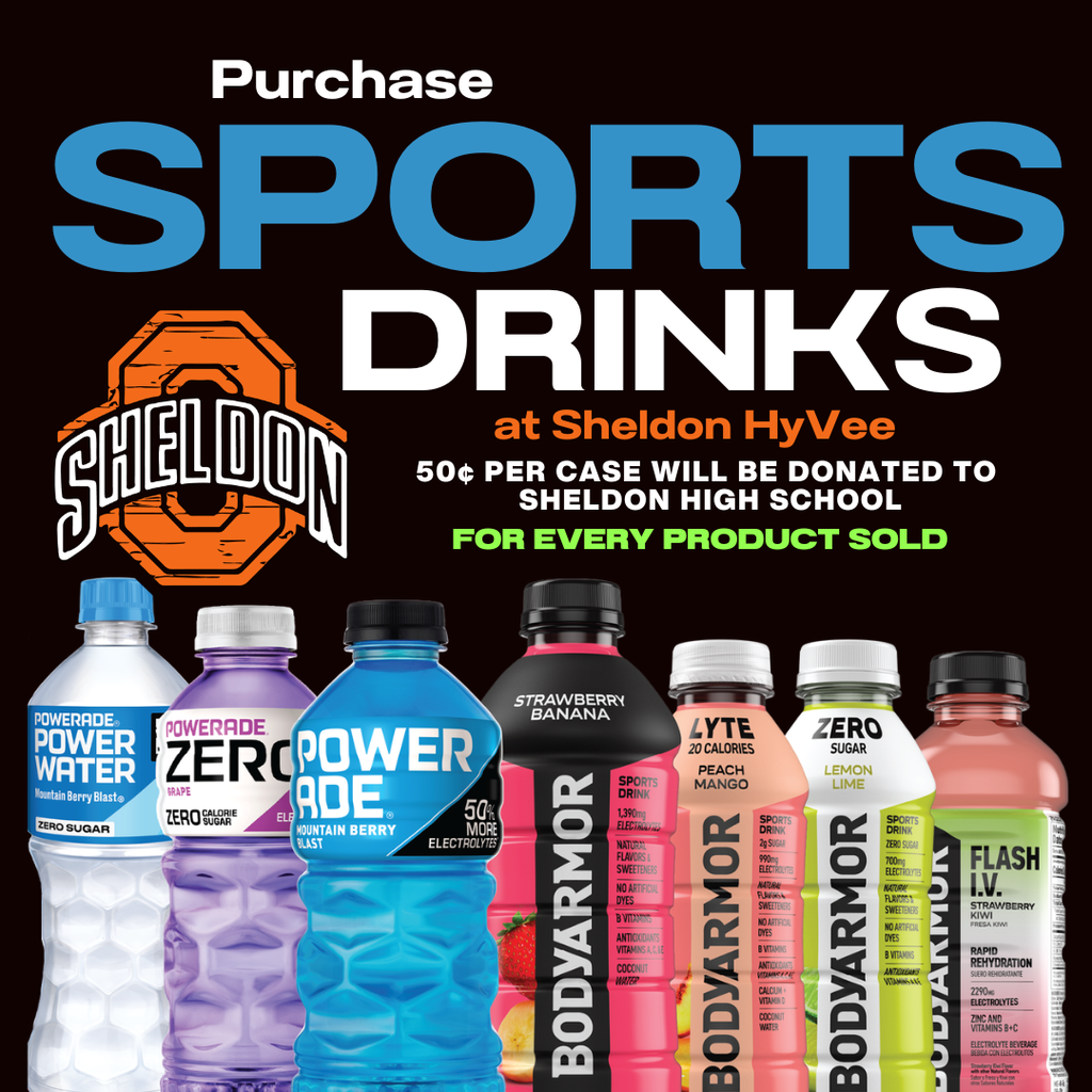 Support Sheldon High School and stay hydrated while you shop at Sheldon Hy-Vee! From July 1 through September 11, purchase any Powerade, Core Power, or BODYARMOR products at Sheldon Hy-Vee, and 50¢ from every case sold will be donated to Sheldon High School. Stock up on your favorite sports drinks, support our students, and help make a difference—one case at a time! Thank you to Sheldon Hy-Vee for supporting Sheldon High School and our students!