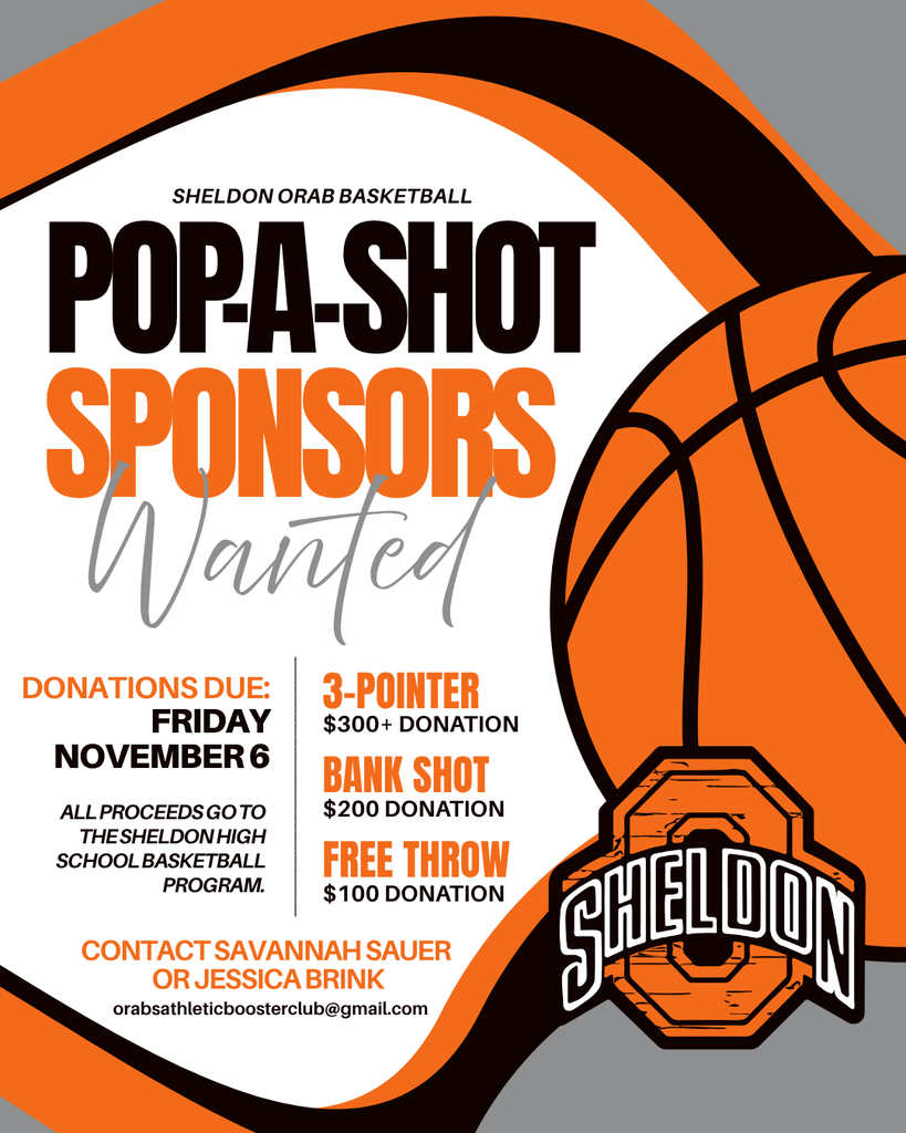 🏀 CALLING ALL ORAB SUPPORTERS! POP-A-SHOT SPONSORS NEEDED! 🏀  Pop-A-Shot returns during our home Varsity Girls and Boys Basketball games, and we're looking for local businesses, families, and community members to help make it a success. Every dollar raised goes toward supporting the Sheldon High School basketball program!  👇 Choose your shot and become a sponsor! 👇 🏆 3-POINTER — $300+ 🏀 BANK SHOT — $200 🎯 FREE THROW — $100  📅 Mark your calendar! All donations are due Friday, November 6, 2026.  Ready to join the team? Get in touch with: 📩 Jessica Brink: orabsathleticboosterclub@gmail.com 🏫 Savannah Sauer: You can also connect with Savannah in person at school!  We appreciate everyone who helps support our Orab athletes. Thank you for investing in our basketball program and being part of what makes Orab Nation so special. Let's make this year's Pop-A-Shot a winning season! 
