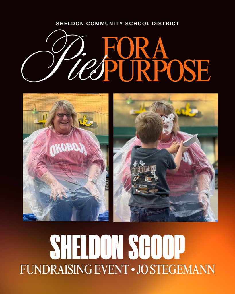 Pies for a Purpose! Thank you to The Sheldon Scoop for hosting the Pies for a Purpose fundraiser and for giving back to our schools! We appreciate your generosity and support of Sheldon Community School District. A special thank-you to two of our district employees, Mr. Groendyke and Jo Stegemann, for participating in this fun event and helping make a difference! We are grateful to The Sheldon Scoop for organizing this fundraiser and donating to our schools. Thank you for supporting our students and our Orab community! Go Orabs!