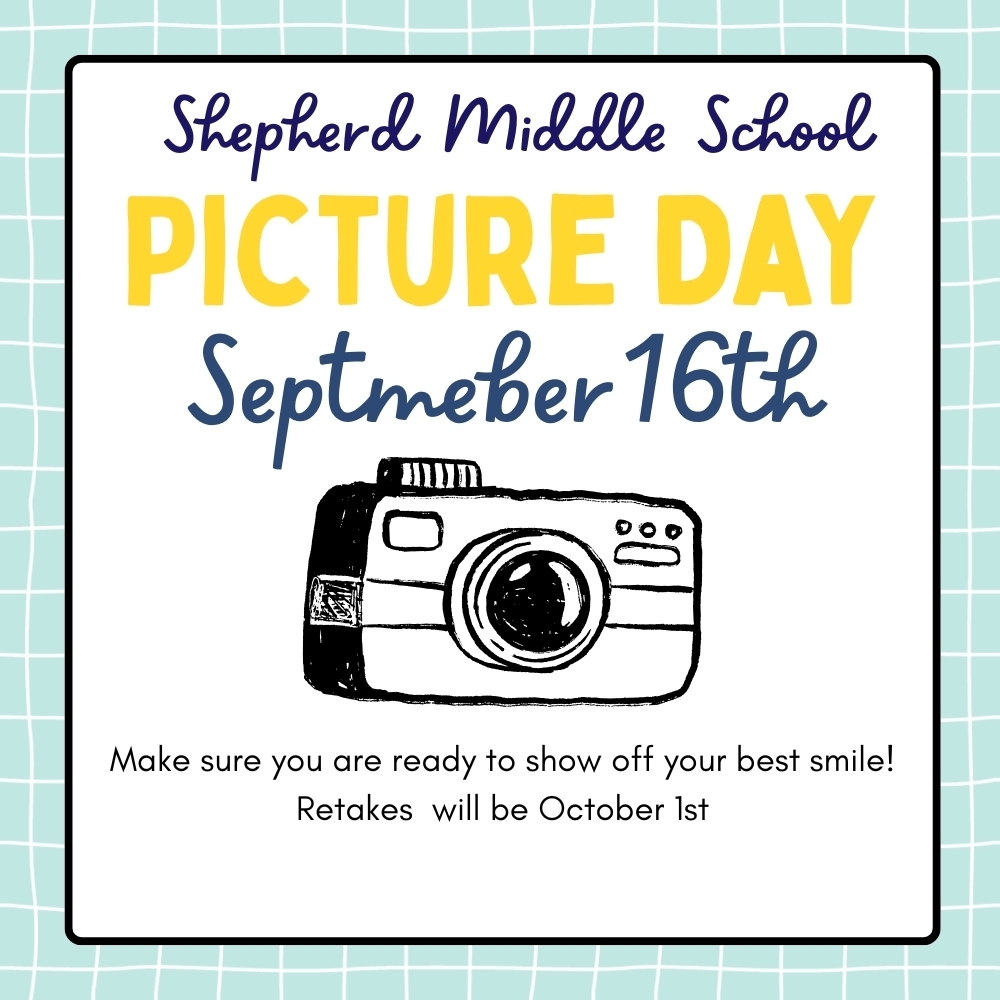 Shepherd Middle School Picture Day September 16th. Retakes will be held October 1st.