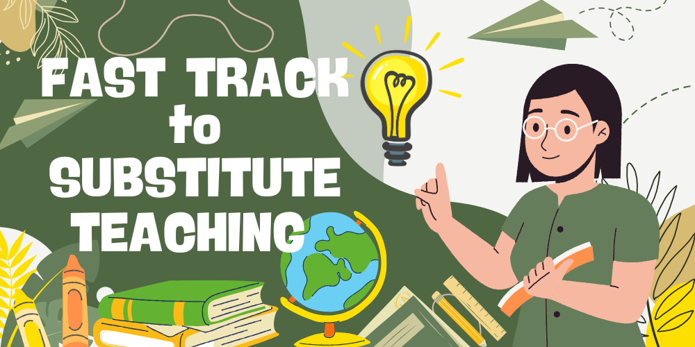 FAST TRACK to Substitute Teaching