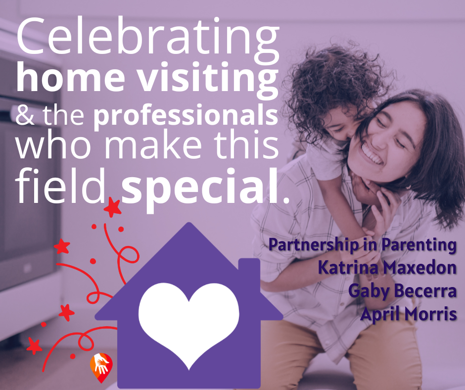 "Celebrating home visiting and the professionals who make this field special." National Home Visiting Week April 20-24, 2026