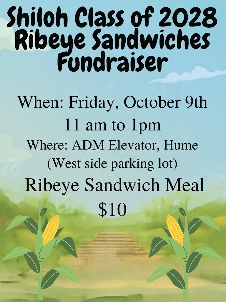 The Shiloh Class of 2028 will be selling ribeye sandwich meals for $10 at the Hume ADM elevator from 11:00 am to 1:00 on Friday, October 9.