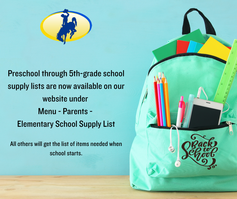 Preschool through 5th-grade school supply lists are now available on our website under  Menu - Parents -  Elementary School Supply List  All others will get the list of items needed when school starts.