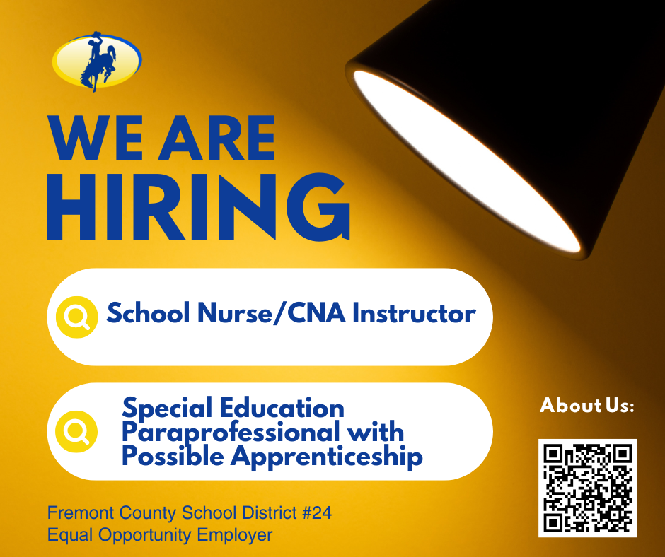 We are hiring School Nurse/CNA Instructor and Special Education Paraprofessional with Possible Apprenticeship. Fremont county school district #24 equal opportunity employer. About us link to:  https://youtu.be/jD4KV_rUrug?si=H-48jzbLIDwCx2ON