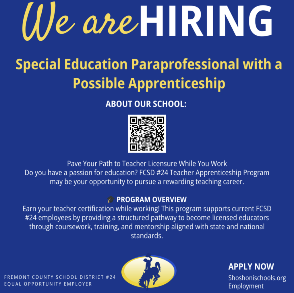 We Are Hiring! Special Education Para with possible apprenticeship.  Apply at www.shoshonischools.org employment. Fremont County School District #24 Equal Opportunity Employer