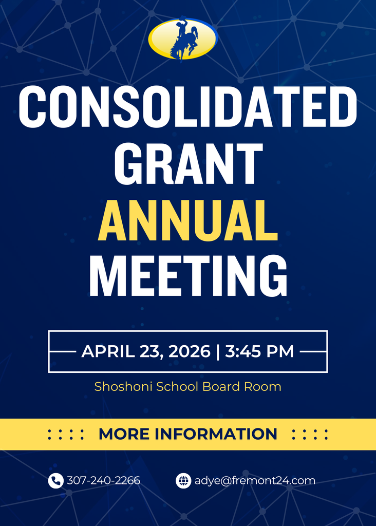 Consolidated Grant Annual Meeting April 23, 2026 3:45 PM Shoshoni Schools Board Room More Information 307-240-2266 adye@fremont24.com