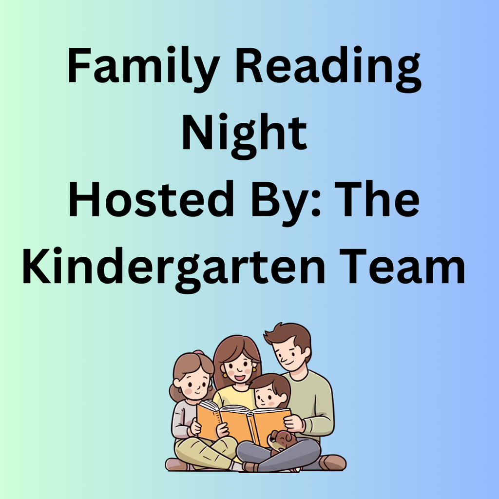 Family Reading Night Hosted By: The Kindergarten Team