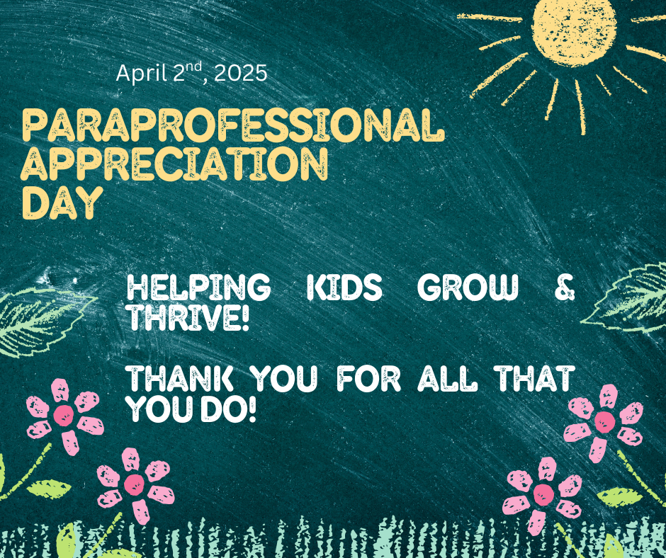 Paraprofessional Appreciation Day Helping kids grow & thrive! Thank you for all that you do!