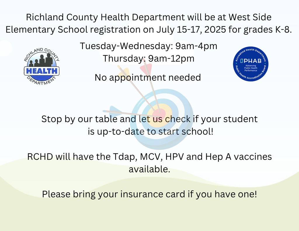 Richland Health Department will be at West Side registration. July 15-17, 2025. Grades K-8. Tues-Wed: 9 am-4pm. Thurs: 9am-12pm. No appointment needed. Bring insurance cards.