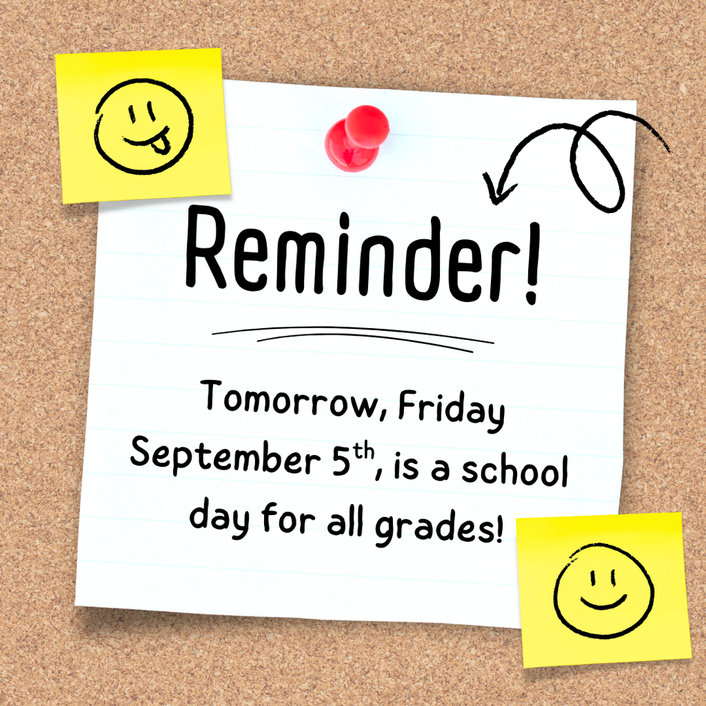 Reminder. Friday September 5th school day for all grades