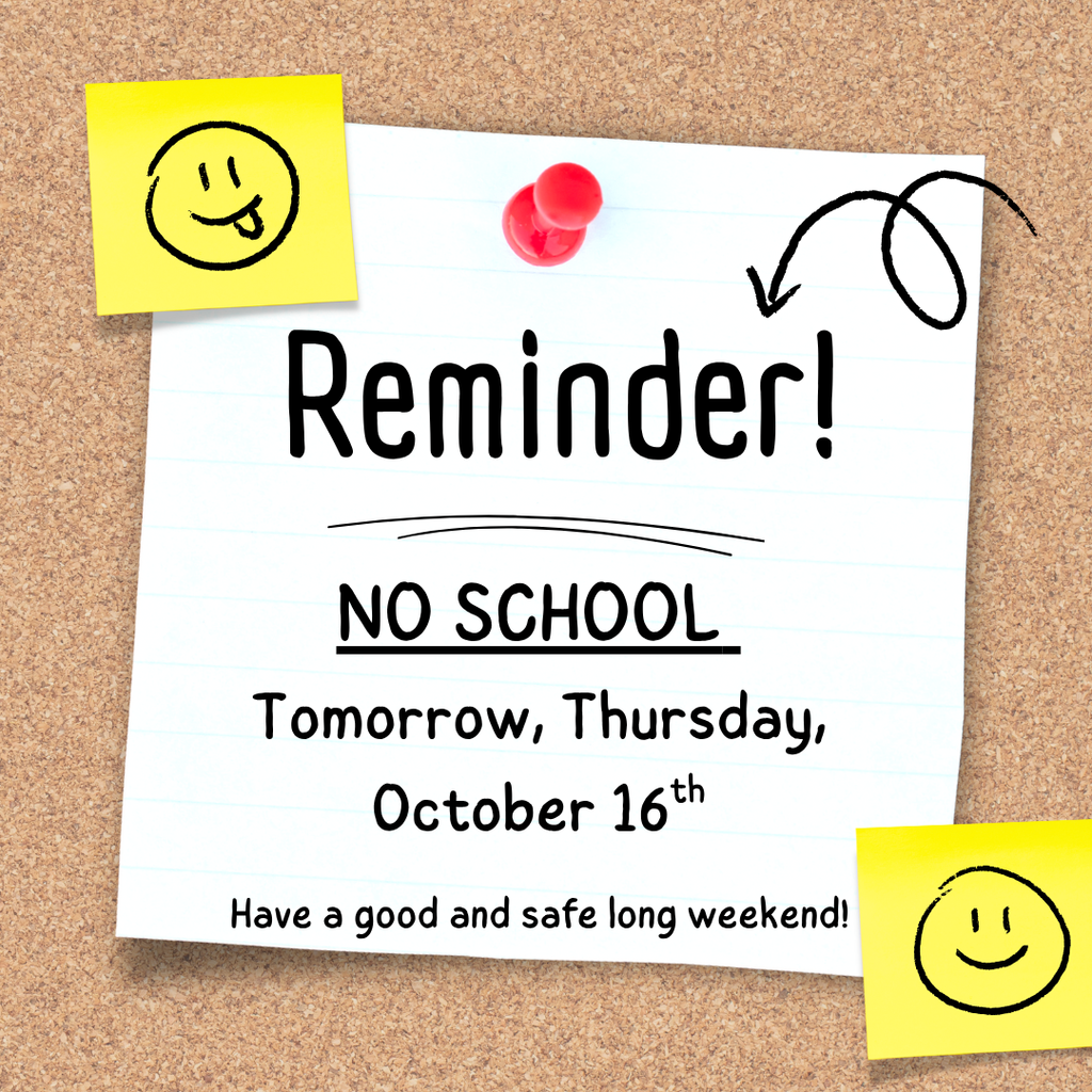 Reminder. No School Thursday, October 16th