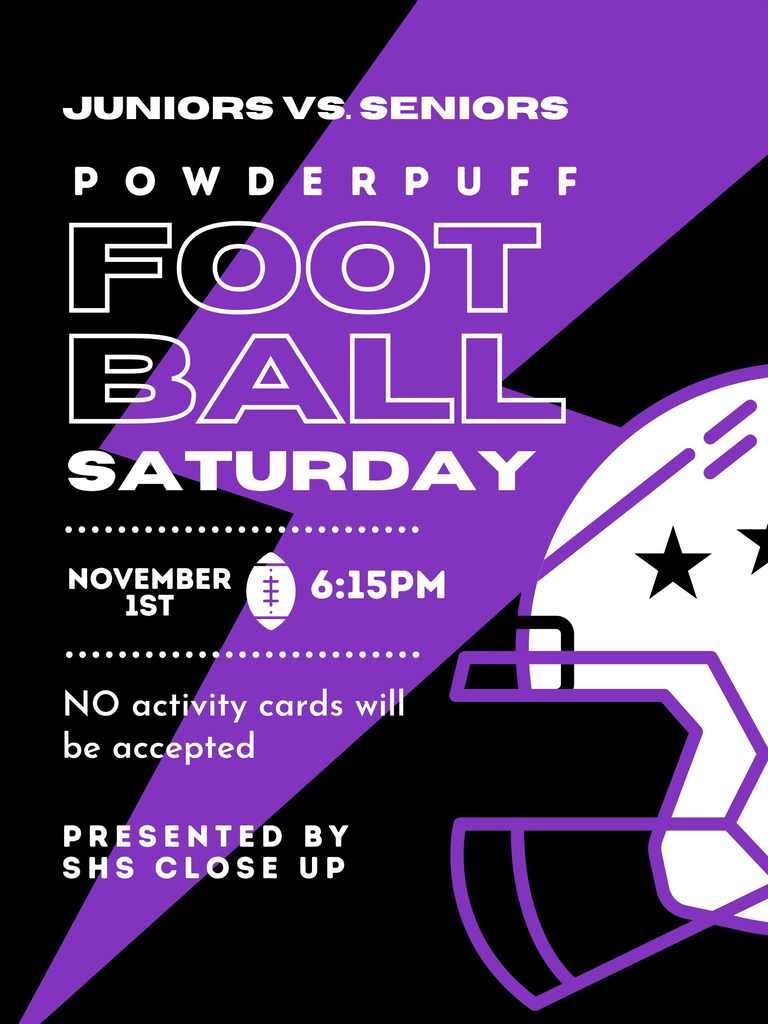 Powderpuff Football Saturday November 1 @ 6:15 PM. No activity cards accepted