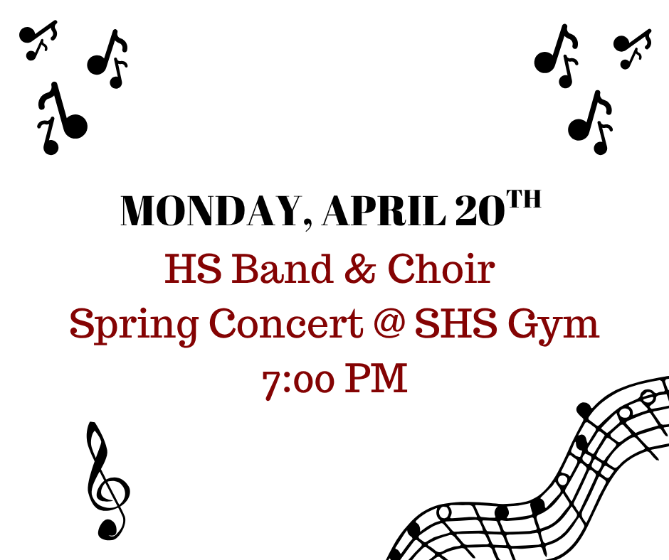 HS Band & Choir Spring Concert on April 20 at SHS gym at 7:00pm