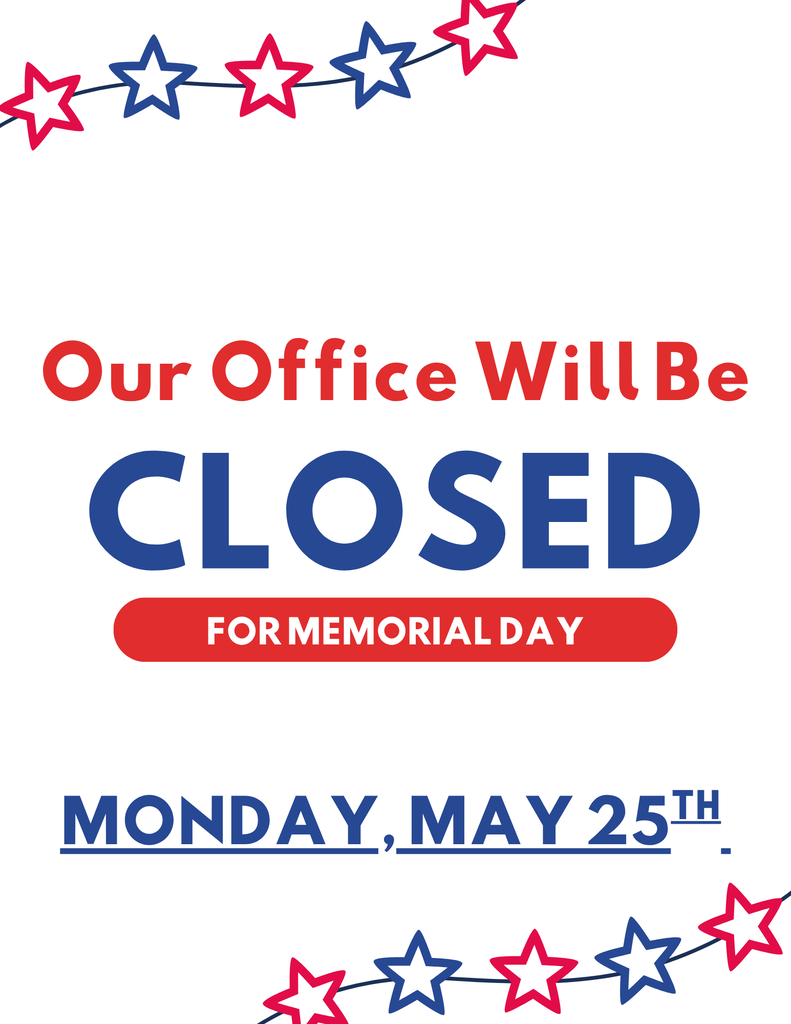 Our district office will be closed Monday, May 25th for Memorial Day