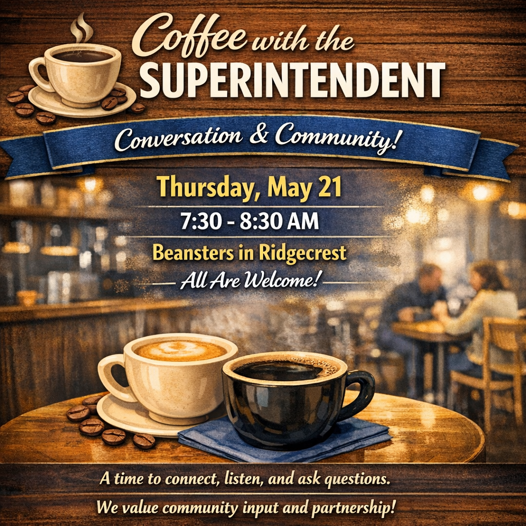 Graphic reads ‘Coffee with the Superintendent’ and ‘Conversation & Community!’ with event details: Thursday, May 21, 7:30–8:30 AM at Beansters in Ridgecrest. Text includes ‘All Are Welcome!’ and ‘A time to connect, listen, and ask questions. We value community input and partnership!’ Background shows a coffee shop scene with two coffee cups on a table.