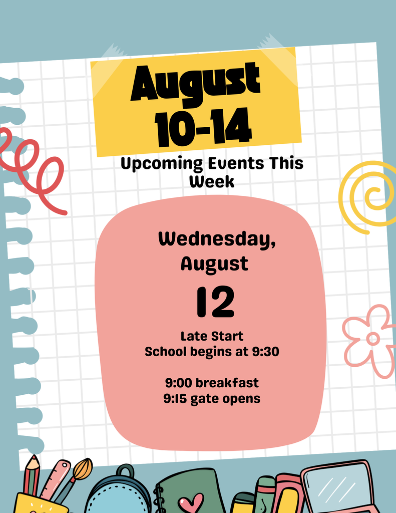 Wednesday, August 12th is a late start day School begins at 9:30