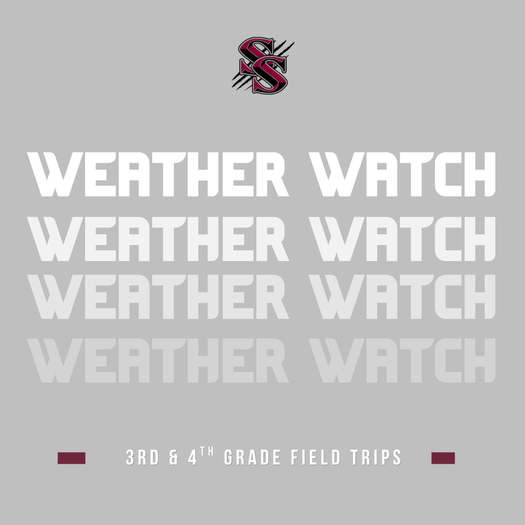 principal fullerton will be watching the impending weather for next week due to 3rd and 4th grades having field trips that are mainly outside. She will make a call on Monday and update you as soon as she knows