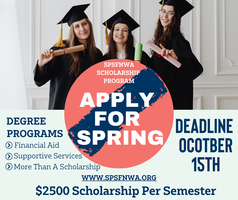 Three women in academic gowns hold rolled paper, text reads: Apply for Spring, Deadline October 15th, $2500 Scholarship per semester, www.SPSFNW.org.