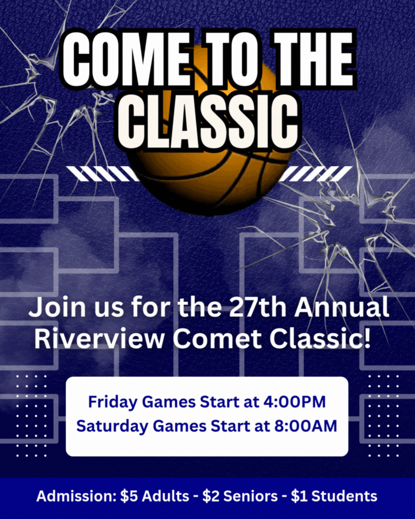 Riverview's 27th annual Comet Classic Advertisement this weekend.  Friday games start at 4pm, Saturday games start at 8am.  Admission is $5 for adults, $2 for seniors, and $1 for students.
