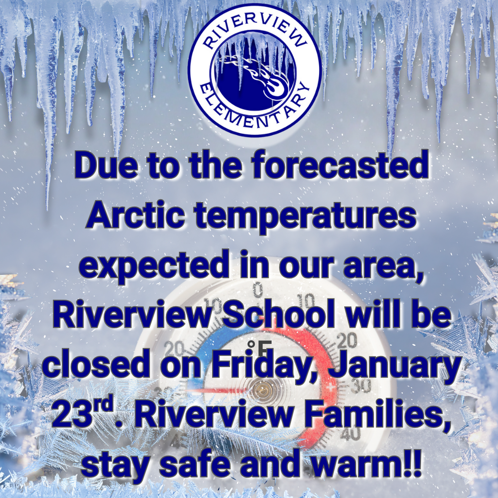 Riverview School Closed due to Arctic Temperatures.