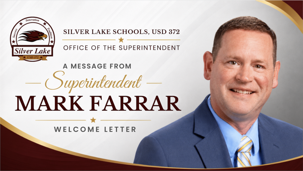 Graphic from Silver Lake Schools, USD 372, Office of the Superintendent. The design features Superintendent Mark Farrar’s portrait on the right with maroon and gold school branding. Text reads, “A Message from Superintendent Mark Farrar” and “Welcome Back, Eagles!”