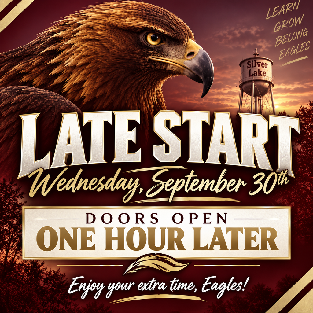 Maroon and gold Silver Lake Schools graphic featuring a large golden eagle and the Silver Lake water tower. Text reads, “Late Start — Wednesday, September 30th. Doors open one hour later. Enjoy your extra time, Eagles!”