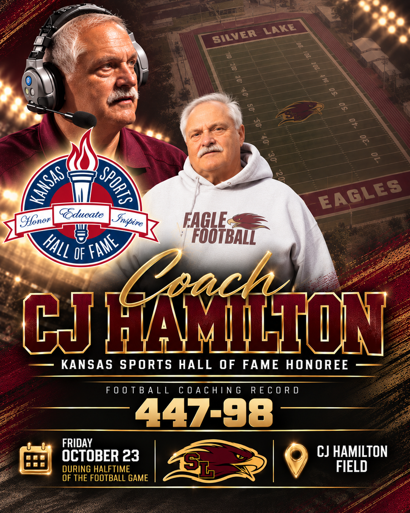 Promotional graphic honoring longtime Silver Lake football coach C.J. Hamilton as a Kansas Sports Hall of Fame honoree. The design features two images of Coach Hamilton, an aerial view of C.J. Hamilton Field, the Kansas Sports Hall of Fame logo, and Silver Lake Eagles branding in maroon and gold. Text reads: “Coach C.J. Hamilton — Kansas Sports Hall of Fame Honoree. Football coaching record: 447-98. Friday, October 23, during halftime of the football game at C.J. Hamilton Field.