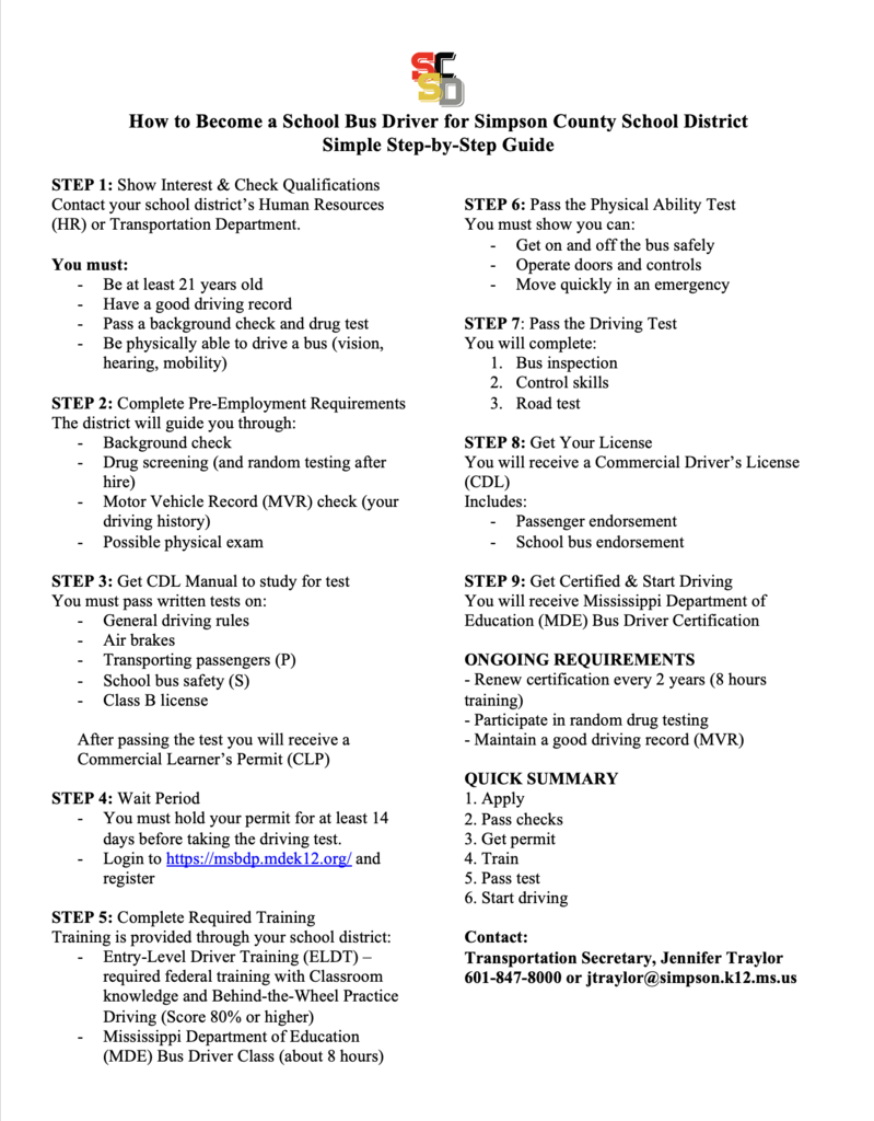 How to Become a School Bus Driver for Simpson County School District Simple Step by Step Guide. For more information, contact Jennifer Traylor at 601-847-8000 or jtraylor@simpson.k12.ms.us