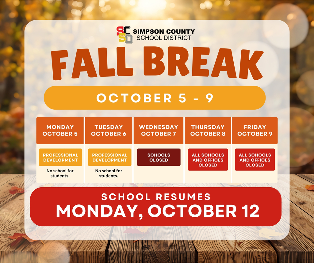 🍂Fall Break Reminder🍂  Fall Break is almost here! Please take note of the Simpson County School District schedule for October 5-9:  📌There will be no school for students October 5-9.   📚October 5-6: Professional Development 🍁October 7: Schools closed 🏫October 8-9: All schools and offices closed  School will resume on Monday, October 12. We hope everyone has a safe and enjoyable Fall Break!