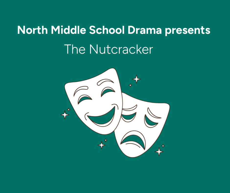 Teal graphic with North Middle School Drama presents "The Nutcracker"