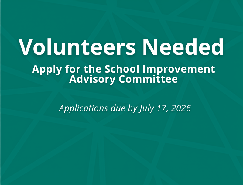 Applications are being accepted through July 17, 2026, for the District's School Improvement Advisory Committee