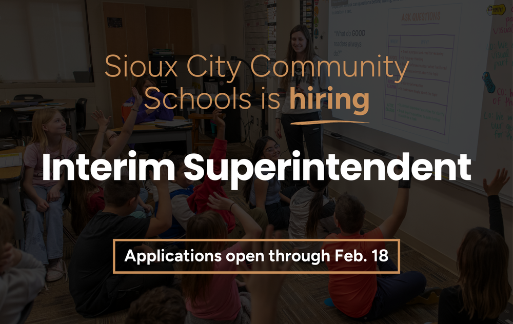 Black graphic with tan and white text that reads, "Sioux City Community Schools is hiring Interim Superintendent. Applications open through Feb. 18."