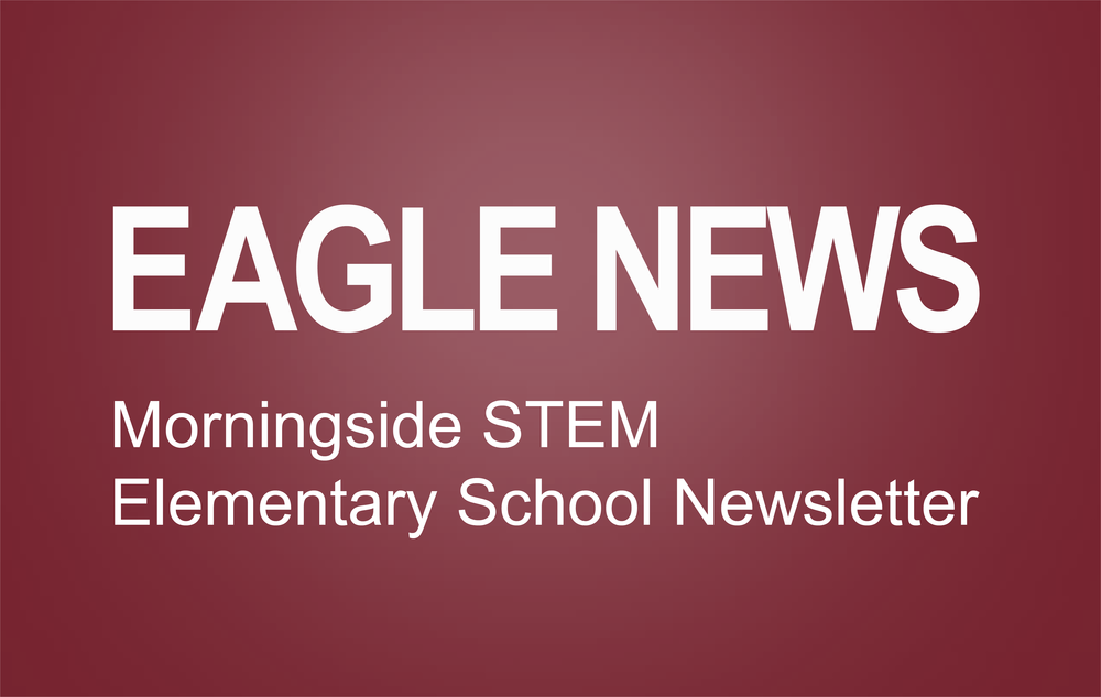 Graphic with a maroon background and the text, "Eagle News Morningside STEM Elementary School Newsletter
