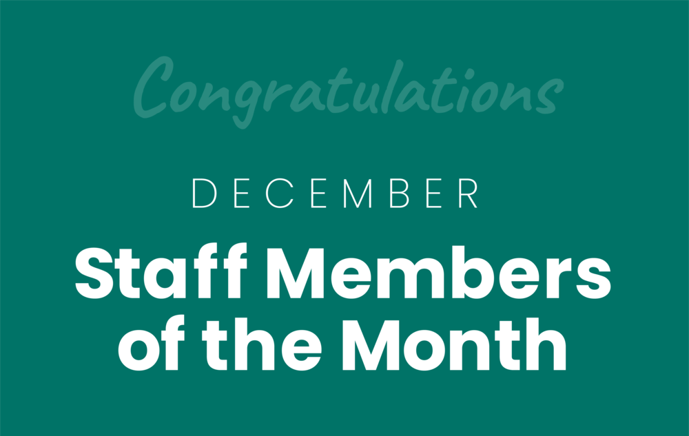 Teal background with white text that reads, "Congratulations December Staff Members of the Month."
