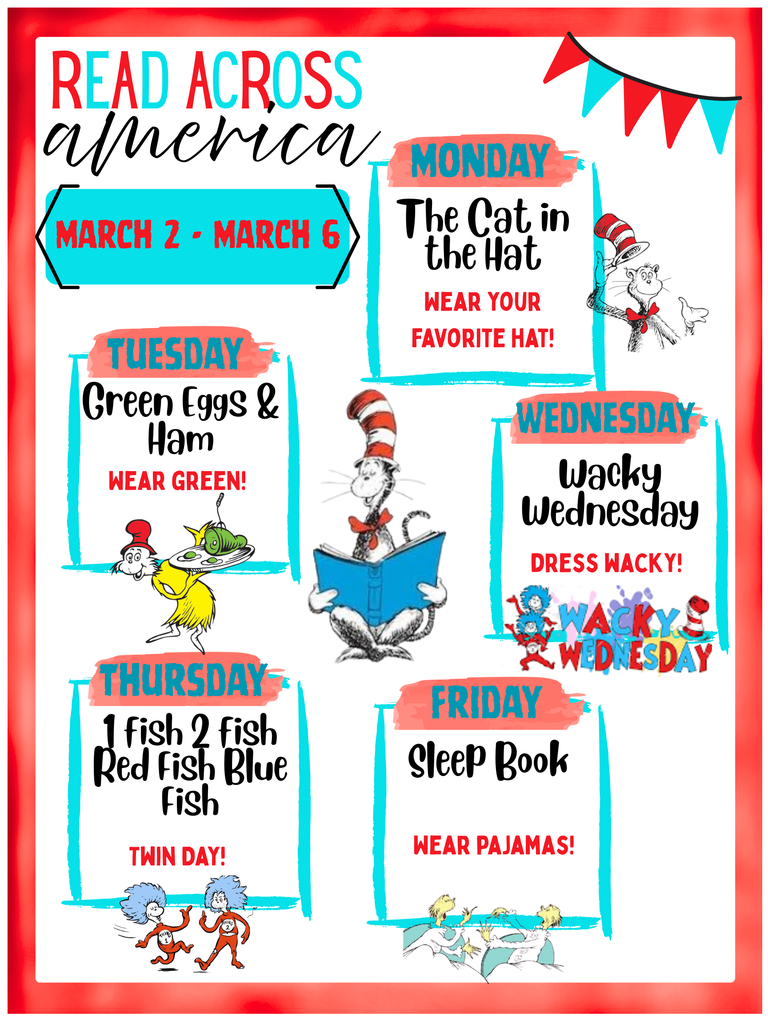 Colorful “Read Across America” spirit week poster for March 2–March 6. Monday: “The Cat in the Hat” – Wear your favorite hat. Tuesday: “Green Eggs & Ham” – Wear green. Wednesday: “Wacky Wednesday” – Dress wacky. Thursday: “1 Fish 2 Fish Red Fish Blue Fish” – Twin Day. Friday: “Sleep Book” – Wear pajamas. The poster features red and teal accents and illustrations of Dr. Seuss characters.