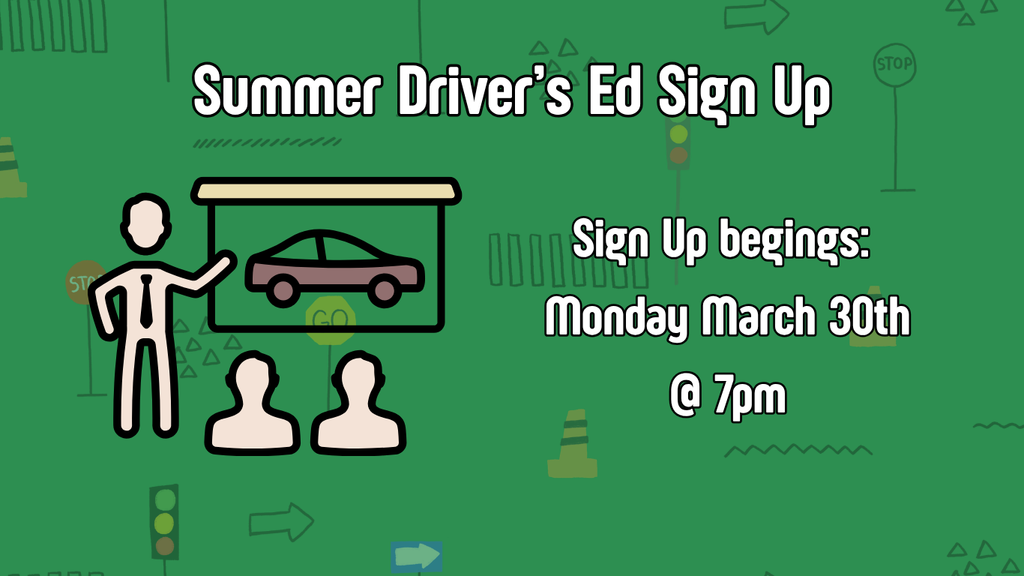 Green background with "Summer Driver's Ed Sign Up" as header. "Sign up begins Monday March 30th at 7pm".