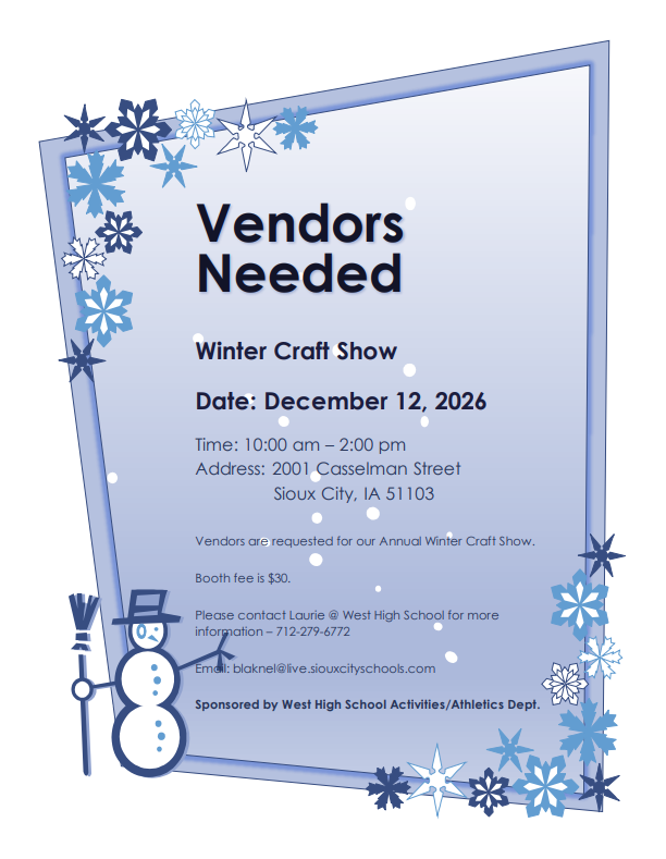 Blue off scale background with snowflakes on opposite corners. Big bold letters that read "Vendors Needed" "Winter Craft Show: December 12, 2026. Booth fee is $30. For more information call Laurie Blakney at 712-279-6772 or email her at blaknel@live.siouxcityschools.com.